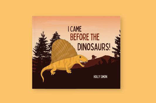 I Came Before the Dinosaurs!